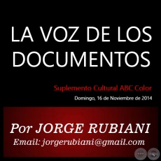 LA VOZ DE LOS DOCUMENTOS - Por JORGE RUBIANI - Domingo, 16 de Noviembre de 2014